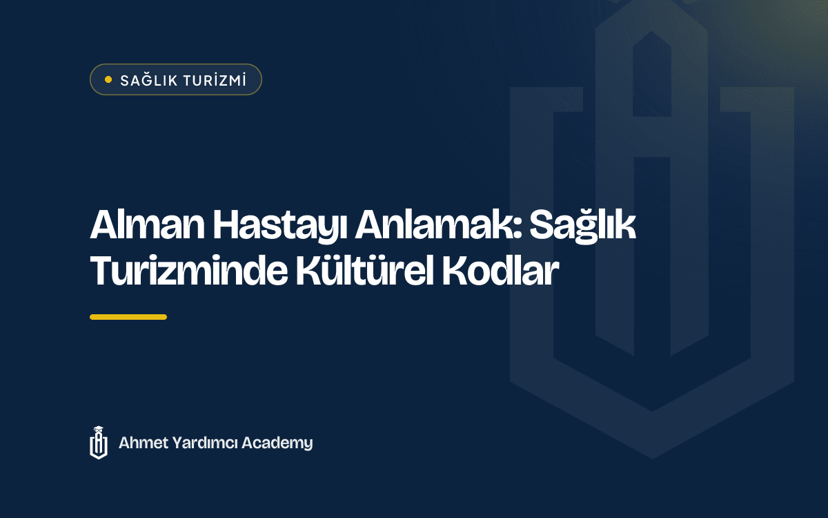 Alman Hastayı Anlamak: Sağlık Turizminde Kültürel Kodlar